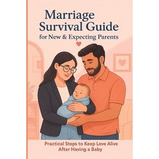 (영문도서)Marriage Survival Guide for New & Expecting Parents: Practical Steps to Keep Lov... Paperback, Independently Published, English, 9798285633723