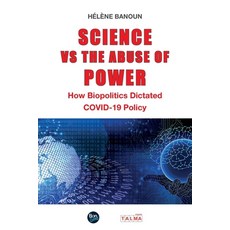 (영문도서)Science vs the Abuse of Power: How Biopolitics Dictated COVID-19 Policy Paperback, Talma Studios International, English, 9781913191634