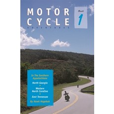 Motorcycle Adventures in the Southern Appalachians: North Georgia Western North Carolina East Tenn... Paperback, Milestone Press (NC), English, 9781889596310