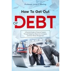 (영문도서) How To Get Out Of Debt Paperback, Independently Published, English, 9798328827584