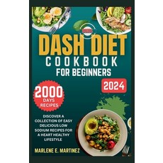 (영문도서) Dash Diet Cookbook for Beginners 2024: Discover a Collection of Easy Prep Delicious Low Sodiu... Paperback, Independently Published, English, 9798870507040