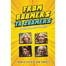 (영문도서)From Boomers to Zoomers: Vintage Wisdom Meets Beta Energy Paperback, Ingrid-Astrid, English, 9781970440560