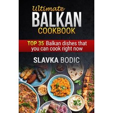 (영문도서) Ultimate Balkan cookbook: TOP 35 Balkan dishes that you can cook right now Paperback, Independently Published, English, 9781981045693