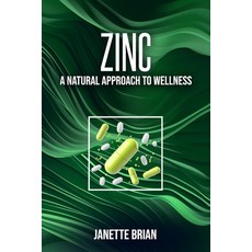 (영문도서)Zinc: A Natural Approach to Wellness Paperback, Independently Published, English, 9798989184255