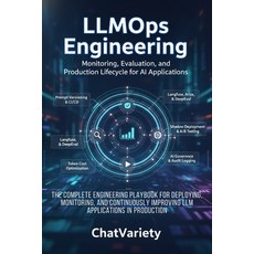 (영문도서)LLMOps Engineering: Monitoring Evaluation and Production Lifecycle for AI Appl... Paperback, Independently Published, English, 9798199945875