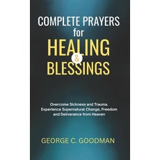 (영문도서)Complete Prayers for Healing and Blessings: Overcome Sickness and Trauma. Experi... Paperback, Independently Published, English, 9798272949639