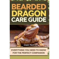 (영문도서) Bearded Dragon Care Guide: Everything You Need to Know for the Perfect Companion Paperback, Independently Published, English, 9798340471161