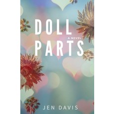 (영문도서)Doll Parts Paperback, Jen Davis, English, 9798990582835