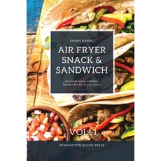 (영문도서) Air Fryer Snack and Sandwich Vol. 1: Everyday Quick and Easy Recipes for Air Fryer Lovers Paperback, Kensington Recipe Press, English, 9781802601909