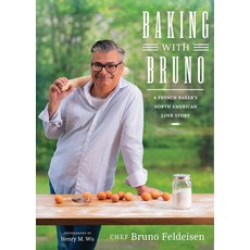 Baking with Bruno: A French Baker's North American Love Story Hardcover, Whitecap Books, English, 9781770503328