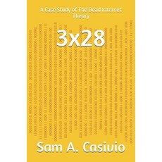 (영문도서) 3x28: A Case Study of The Dead Internet Theory Paperback, Independently Published, English, 9798302216175
