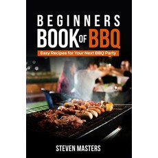(영문도서) Beginner's Book of BBQ: Easy Recipes for Your Next BBQ Party Paperback, Independently Published, English, 9798393481025