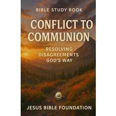 (英文圖書)Bible Study Book Conflict to Communion: Resolving Disagreements God's Way 平裝版, Independently Published, 英文