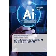 (英文圖書)Beyond Automation: Agentic AI and the Future of CRM 平裝版, Scholars' Press, 英文