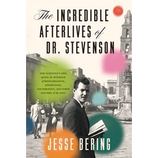 (영문도서)The Incredible Afterlives of Dr. Stevenson: One Scientist's Epic Quest for Evide... Hardcover, University of Chicago Press, English, 9780226824222