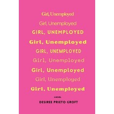 (영문도서)Girl Unemployed Paperback, Desiree Groft, English, 9798992550405