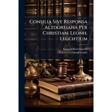 (英文圖書)Consilia Sive Responsa Altdorfiana Per Christian. Leonh. Leuchtium 平裝版, Nabu Press, 英文