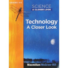 Technology A Closer Look(Grades 5-6), McGraw-Hill