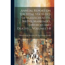 (영문도서) Annual Report On the Vital Statistics of Massachusetts Births Marriages Divorces and Death... Paperback, Legare Street Press, English, 9781022739925