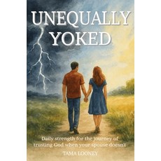 (영문도서)Unequally Yoked: Daily strength for the journey of trusting God when your spouse... Paperback, Independently Published, English, 9798288020285
