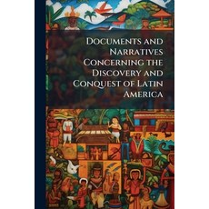(영문도서)Documents and Narratives Concerning the Discovery and Conquest of Latin America Paperback, Nabu Press, English, 9781141355679