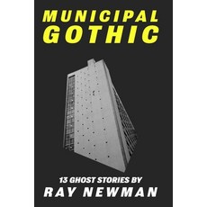(영문도서) Municipal Gothic: Thirteen ghost stories Paperback, Independently Published, English, 9798403190626