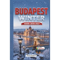 (영문도서)Budapest Winter Guide 2026-2027: Discover Magical Christmas Markets Festive Lig... Paperback, Independently Published, English, 9798189710285