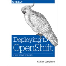 (영문도서) Deploying to Openshift: A Guide for Busy Developers Paperback, O'Reilly Media, English, 9781491957165