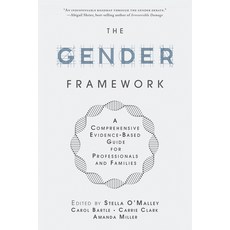 (영문도서)The Gender Framework: A Comprehensive Evidence-Based Guide for Professionals and... Paperback, Pitchstone Publishing, English, 9781634312844 Pitchstone Publishing, English, 9781634312844