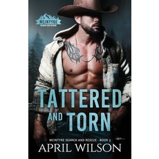 (영문도서) Tattered and Torn: A Small Town Grumpy Sunshine Western Romance Paperback, Independently Published, English, 9798863923918
