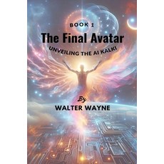 (영문도서) The Final Avatar: Unveiling the AI Kalki Book 1 Paperback, Independently Published, English, 9798341325289