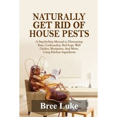 (英文圖書)Naturally Get Rid of House Pests: A Step-by-Step Manual to Eliminating Rats Coc... 平裝版, Independently Published, 英文
