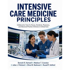 (영문도서)Intensive Care Medicine Principles: Collaborative Tools for Nurses Residents P... Paperback, Independently Published, English, 9798188674106
