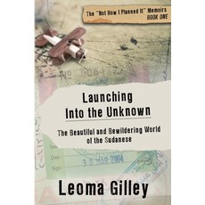 (영문도서) Launching Into the Unknown: Discovering the Beautiful and Bewildering World of the Sudanese Paperback, Peak Press, English, 9781955272957