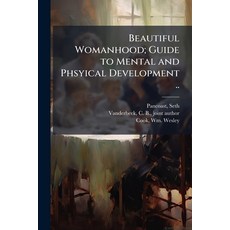 (英文圖書)Beautiful Womanhood; Guide to Mental and Phsyical Development .. 平裝版, Hutson Street Press, 英文