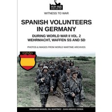 (영문도서) Spanish volunteers in Germany during World War II - Vol. 2 Paperback, Soldiershop, English, 9791255891215