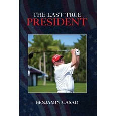 (영문도서) The Last True President Paperback, Parker Publishers, English, 9781965595275