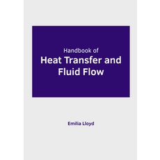 (영문도서) Handbook of Heat Transfer and Fluid Flow Hardcover, Willford Press, English, 9781647285357