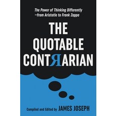 The Quotable Contrarian: The Power of Thinking Differently Asking Questions and Being Unconventional Paperback, Bluechip Publishers, English, 9780930251543