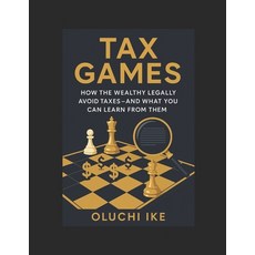 (영문도서)Tax Games: How the Wealthy Legally Avoid Taxes-And What You Can Learn From Them Paperback, Independently Published, English, 9798291097960