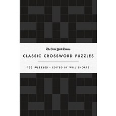 The New York Times Classic Crossword Puzzles: 100 Puzzles Edited by Will Shortz Hardcover, St. Martin's Griffin