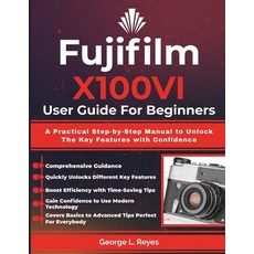 (영문도서)Fujifilm X100VI User Guide For Beginners: A Practical Step-by-Step Manual to Unl... Paperback, Independently Published, English, 9798297424326