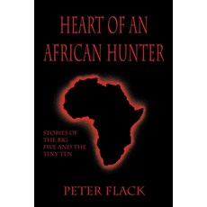 (英文圖書)Heart of an African Hunter: Stories on the Big Five and Tiny Ten 精裝版, Safari Press, 英文