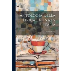 (영문도서) Antologia Della Lirica Latina in Italia Paperback, Legare Street Press, English, 9781022113657