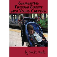(영문도서) Galavanting through Europe with young children Paperback, Independently Published, English, 9798607875244