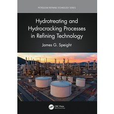 (영문도서) Hydrotreating and Hydrocracking Processes in Refining Technology Hardcover, CRC Press, English, 9781032028125