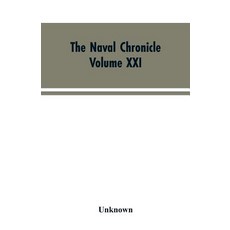 (영문도서)The Naval Chronicle: Volume XXI January-July 1809: Containing a General and Bio... Paperback, Alpha Edition, English, 9789353603960 Alpha Edition, English, 9789353603960
