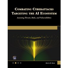 (영문도서) Combating Cyberattacks Targeting the AI Ecosystem: Assessing Threats Risks an... Paperback, Mercury Learning and Inform..., English, 9781501523243
