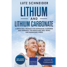 Lithium and Lithium Carbonate - A Medicinal Product for Depression Alzheimer and Dementia for Impr... Paperback, Expertengruppe Verlag, English, 9783968973449