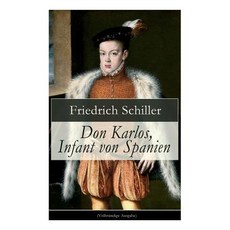 (영문도서) Don Karlos Infant von Spanien: Ein dramatisches Gedicht über politisch-gesells... Paperback, E-Artnow, English, 9788027317844